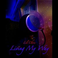 Lil Chris - Living My Way (Explicit)
