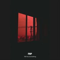 FNP - Tell You Something