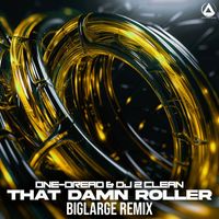 One-Dread, DJ 2 Clean - That Damn Roller (bigLARGE Remix)