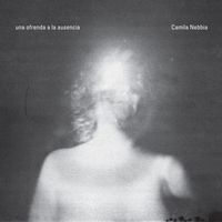 Camila Nebbia - Una ofrenda a la ausencia