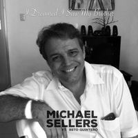 Michael Sellers - I Dreamed I Saw My Brother (feat. Beto Quintero)