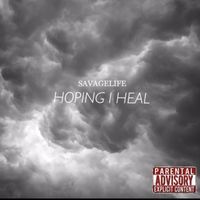 Savagelife - HOPING I HEAL (mhmm) (Explicit)