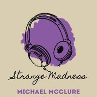 Michael McClure - Strange Madness