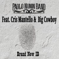 Paolo Nunin Band - Brand New ID (feat. Cris Mantello & Big Cowboy)