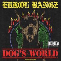 Errol Bangz - Dog's World (Explicit)