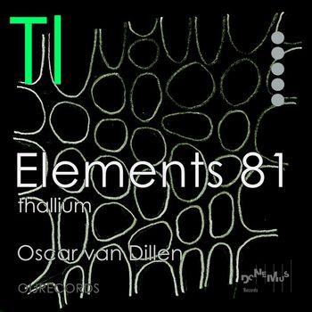 Oscar van Dillen - Elements 81: Thallium