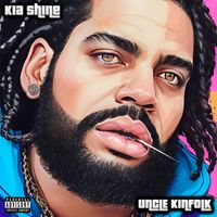 Kia Shine - Uncle Kinfolk (Explicit)