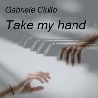 Gabriele Ciullo - Take My Hand