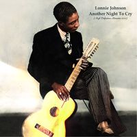 Lonnie Johnson - Another Night To Cry (High Definition Remaster 2023)