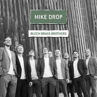 Blech Brass Brothers - Mike Drop