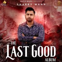 Sharry Maan - The Last Good Album