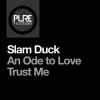 Slam Duck - An Ode to Love / Trust Me