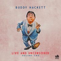 Buddy Hackett - Live and Uncensored, Vol. 2 (Explicit)