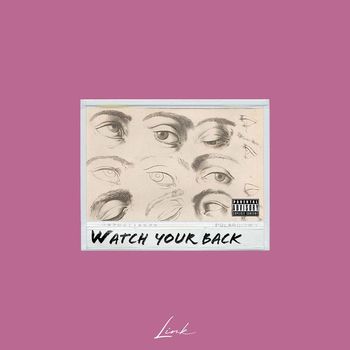 Link - Watch Your Back (Explicit)