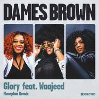 Dames Brown - Glory (feat. Waajeed) (Floorplan Remix)