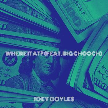 Joey Doyles (feat. Big Chooch) - Where It at? (Explicit)