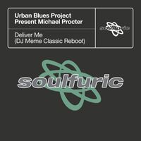 Urban Blues Project & Michael Procter - Deliver Me (DJ Meme Classic Reboot)