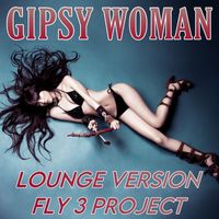 Fly 3 Project - Gipsy Woman (Lounge Version)