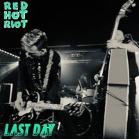 Red Hot Riot - Last Day