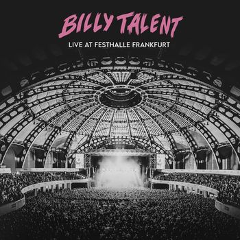 Billy Talent - Live at Festhalle Frankfurt (Explicit)