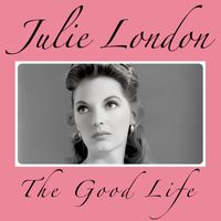 Julie London - The Good Life