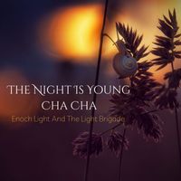 Enoch Light and The Light Brigade - The Night Is Young Cha Cha