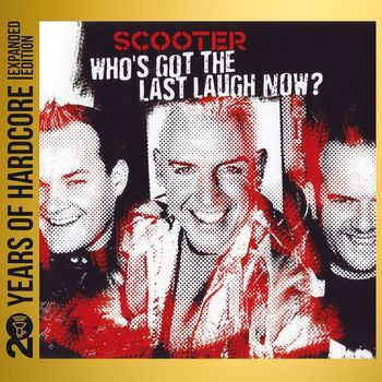 Scooter - Who's Got The Last Laugh Now? (20 Years Of Hardcore Expanded Edition / Remastered)