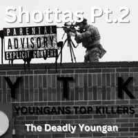 The Deadly Youngan - Shottas, Pt. 2 (Youngans Top Killers [Explicit])