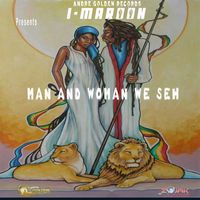 I Maroon - Man And Woman We Seh