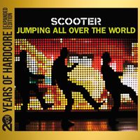 Scooter - Jumping All Over The World (20 Years Of Hardcore Expanded Edition / Remastered)