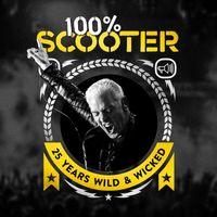 Scooter - 100% Scooter (25 Years Wild & Wicked) (Explicit)