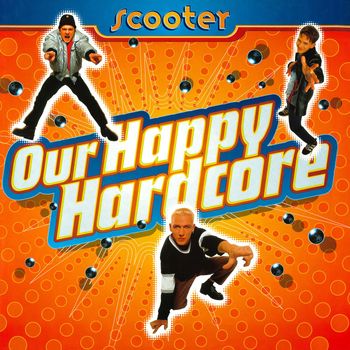 Scooter - Our Happy Hardcore