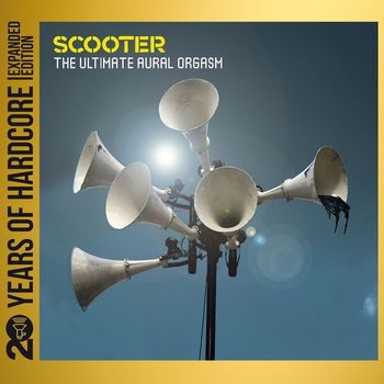 Scooter - The Ultimate Aural Orgasm (20 Years Of Hardcore Expanded Edition / Remastered [Explicit])