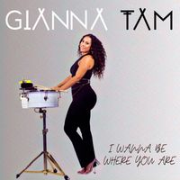 Gianna Tam - I Wanna Be Where You Are