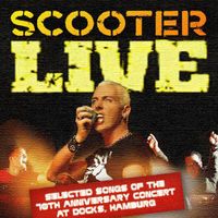 Scooter - Live - Selected Songs Of The 10th Anniversary Concert At Docks, Hamburg