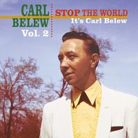 Carl Belew - Stop the World! It's Carl Belew, Vol. 2