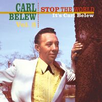 Carl Belew - Stop the World! It's Carl Belew, Vol. 3