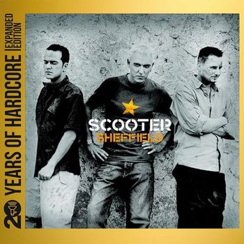 Scooter - Sheffield (20 Years Of Hardcore Expanded Edition / Remastered [Explicit])