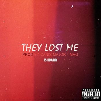 Ishdarr - They Lost Me (Explicit)