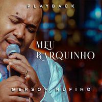 Gerson Rufino - Meu Barquinho (Playback)
