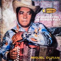 Miguel Duran - Grandes Éxitos de Siempre, Vol. 1