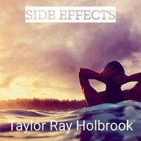 Taylor Ray Holbrook - Side Effects