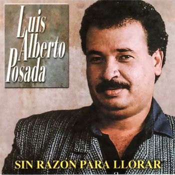 Luis Alberto Posada - Sin Razón para Llorar