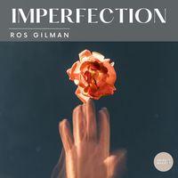 Ros Gilman - Imperfection