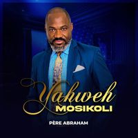 Père Abraham - Yahweh Mosikoli
