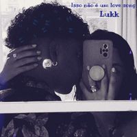 Lukk - Isso não é um love song