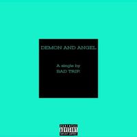 BAD TRIP - DEMON AND ANGEL (Explicit)