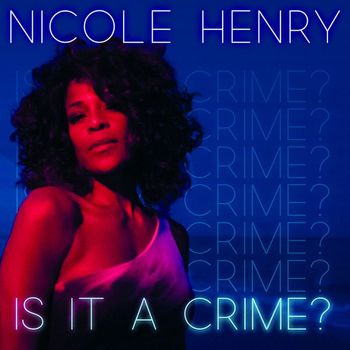 Nicole Henry - Is It a Crime? (Radio Edit)