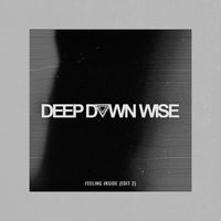 Deep Down Wise - Feeling Inside (Edit 2)