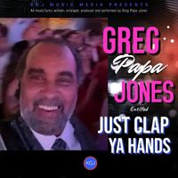 Greg Papa Jones - Just Clap Ya Hands